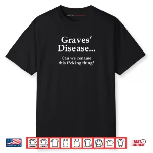 Graves’ Disease Can We Rename This F Thing Shirt
