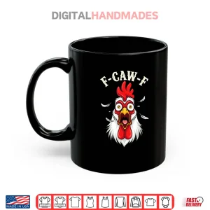 F Caw F Chicken FCAWF Chicken Shirt 3 Mug F Caw F Chicken FCAWF Chicken Shirt