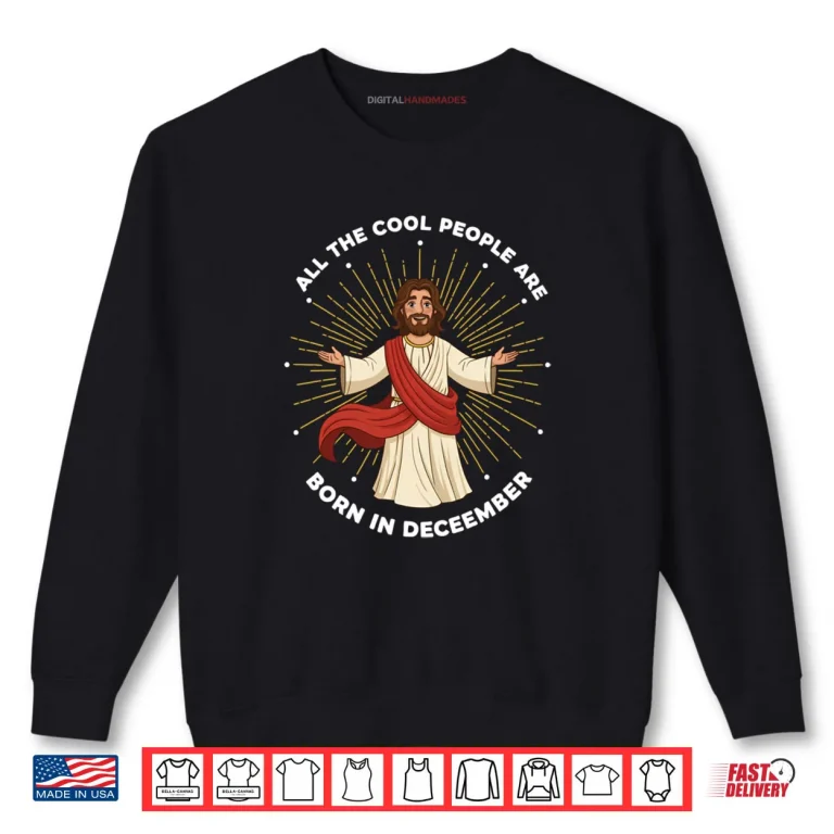Sweatshirt Cool People Are Born in December Christian Jesus Christmas Shirt
