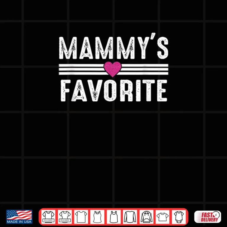 Design Mammys Favorite Shirt