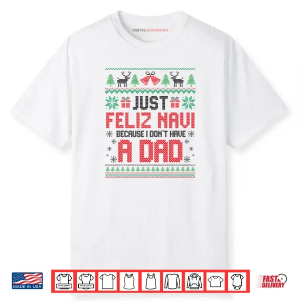 Just Feliz Navi Because I Don’t Have a Dad Spanish Christmas Shirt