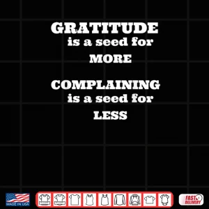 Gratitude is A Seed for More Shirt 4 Design Gratitude is A Seed for More Shirt