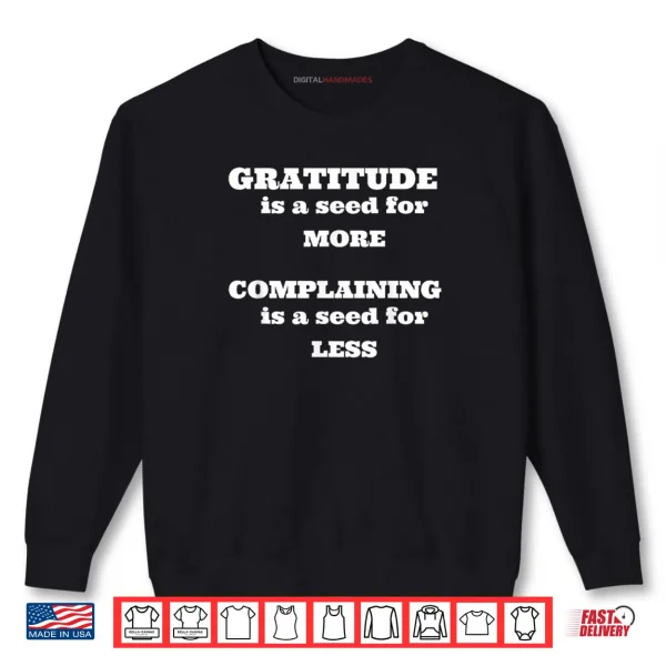 Sweatshirt Gratitude is A Seed for More Shirt