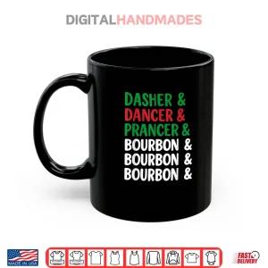 Dasher Dancer Prancer and Bourbon Christmas Holiday Shirt 3 Mug Dasher Dancer Prancer and Bourbon Christmas Holiday Shirt