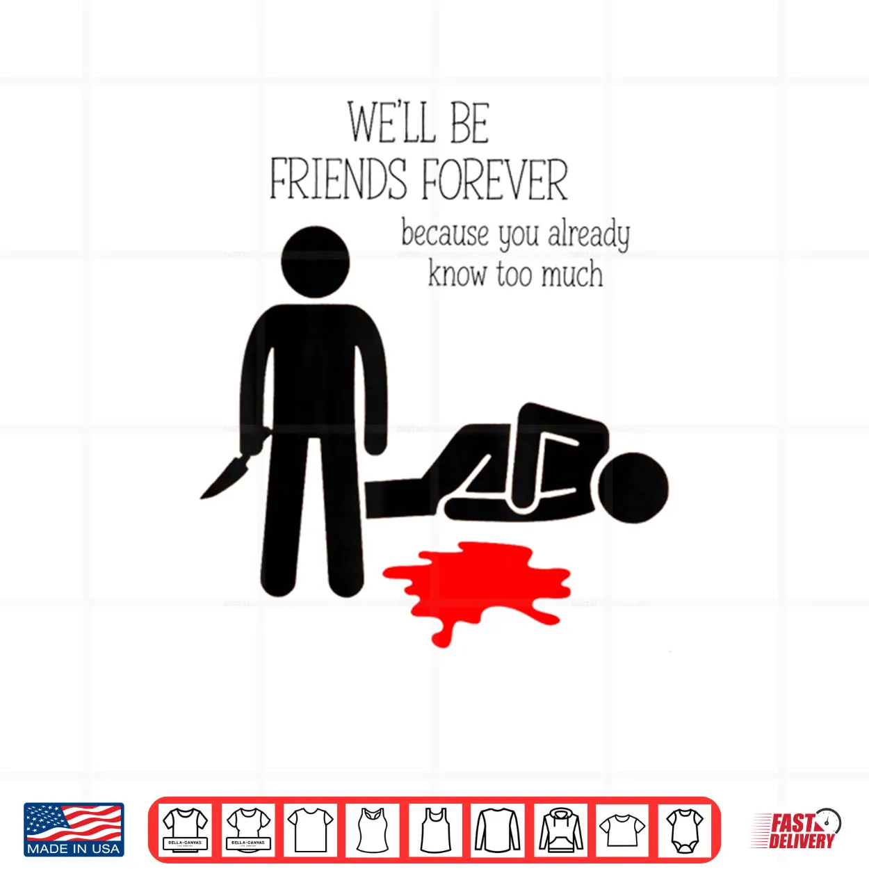 We’ll Be Friends Forever Because You Already Know Too Much Shirt We’ll Be Friends Forever Because You Already Know Too Much Shirt