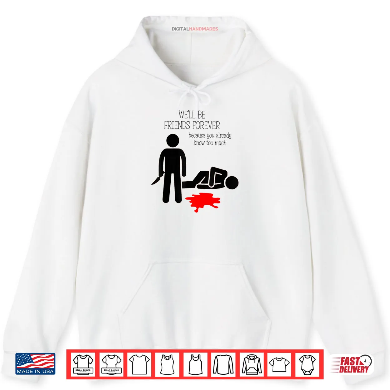 We’ll Be Friends Forever Because You Already Know Too Much Shirt We’ll Be Friends Forever Because You Already Know Too Much Shirt