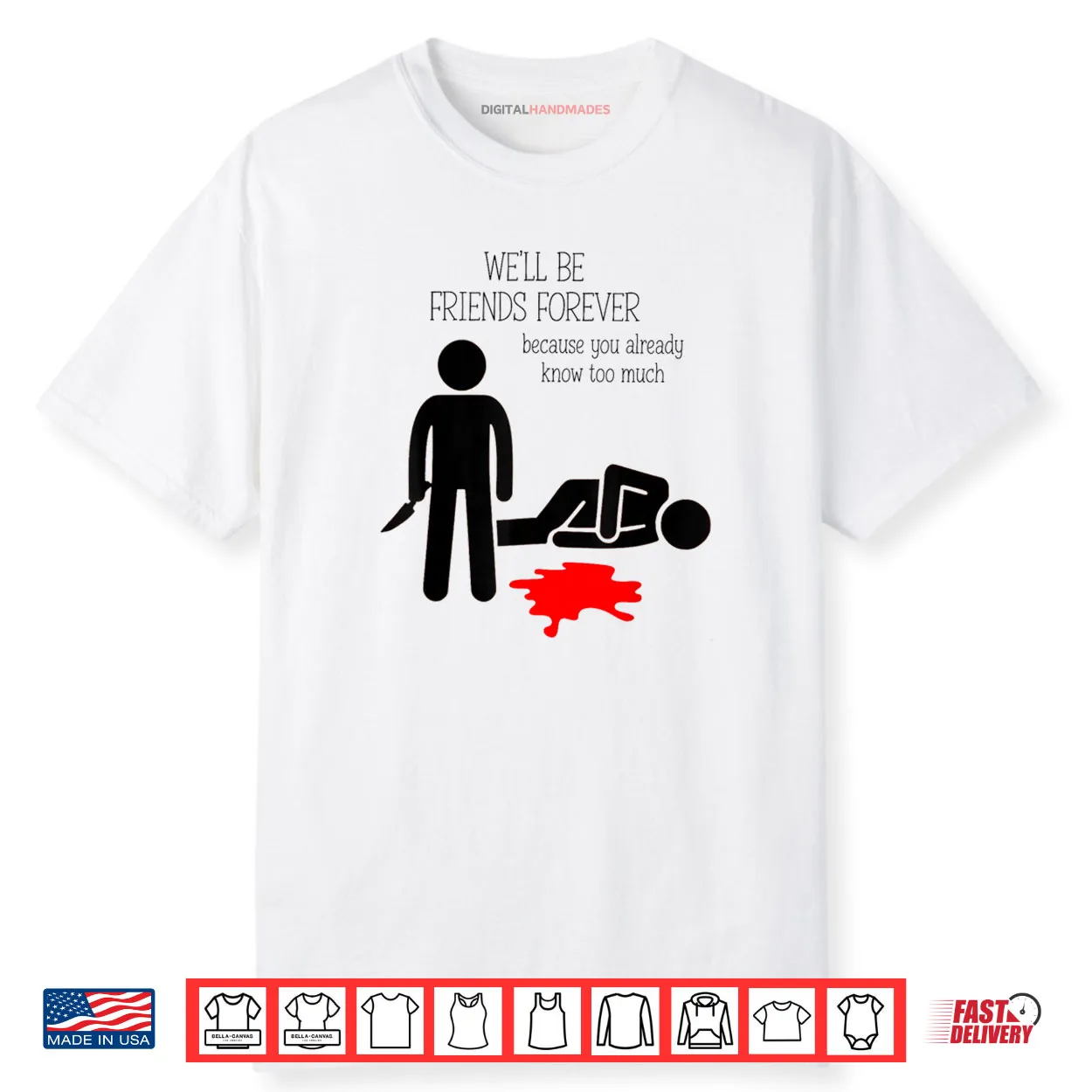 We’ll Be Friends Forever Because You Already Know Too Much Shirt We’ll Be Friends Forever Because You Already Know Too Much Shirt