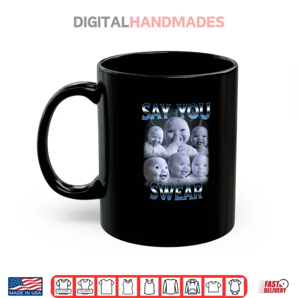 Say You Swear Ai Niche Baby Holding Back Laugh Genz Meme Shirt 3 Mug Say You Swear Ai Niche Baby Holding Back Laugh Genz Meme Shirt