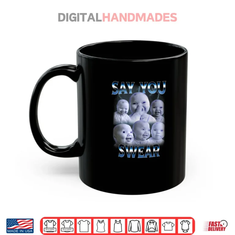 Mug Say You Swear Ai Niche Baby Holding Back Laugh Genz Meme Shirt