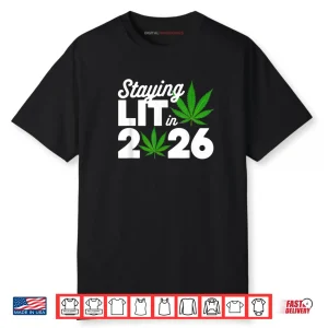 Staying Lit 2026 High Wasted Marijuana Weed New Years Shirt