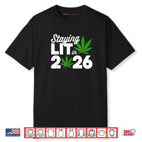 Staying Lit 2026 High Wasted Marijuana Weed New Years Shirt