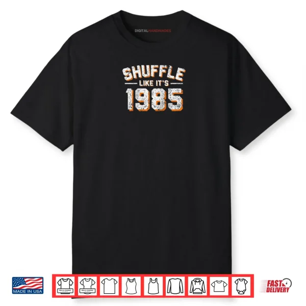 Shuffle Like Its 1985 Vintage Distressed Shirt