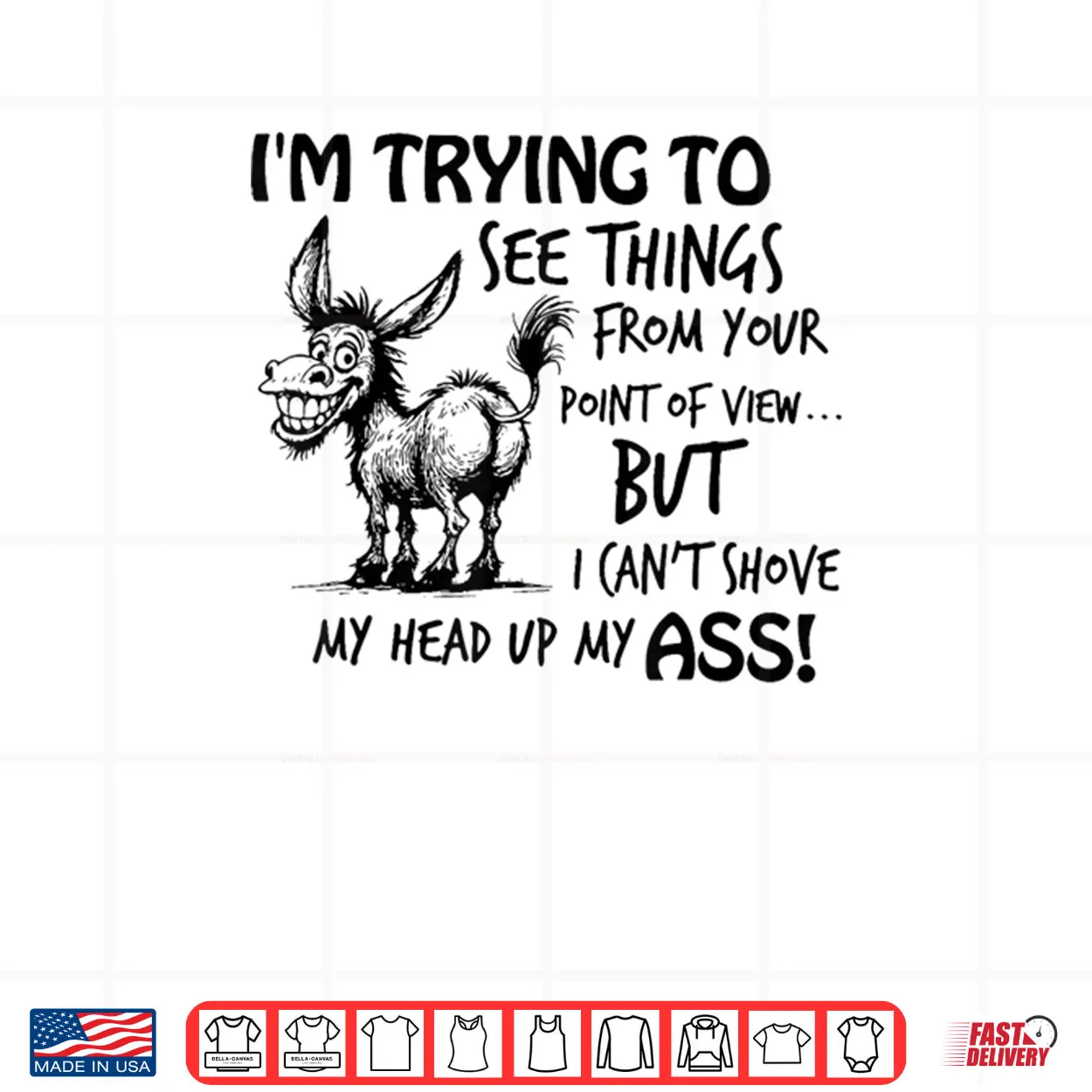 I’m Trying to See Things from Your Point of View But I Can’t Shirt I’m Trying to See Things from Your Point of View But I Can’t Shirt