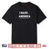 I Hate When America is Being Destroyed by Radical Shirt