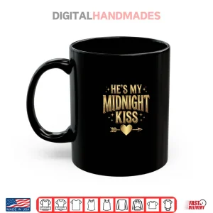 Mug Hes My Midnight Kiss Happy New Year Matching Couples Shirt