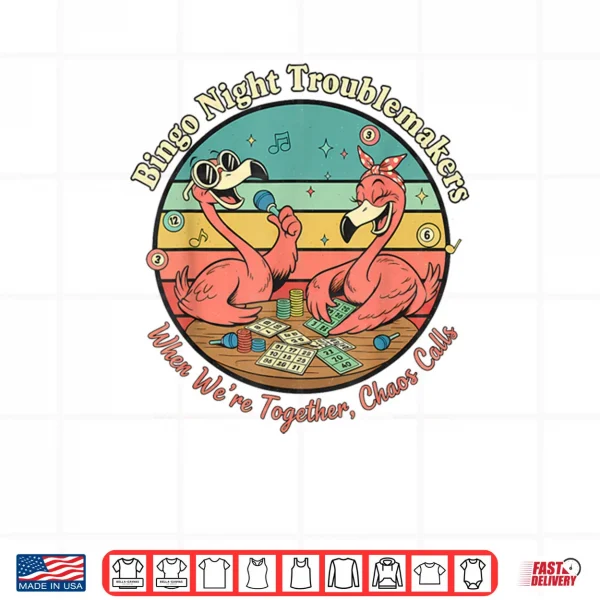 Flamingo Bingo Night Troublemakers Shirt 4 Design Flamingo Bingo Night Troublemakers Shirt