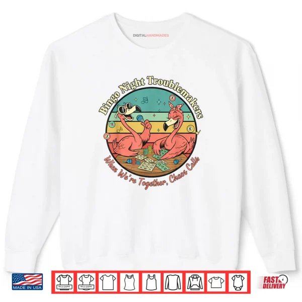 Flamingo Bingo Night Troublemakers Shirt 1 Sweatshirt Flamingo Bingo Night Troublemakers Shirt