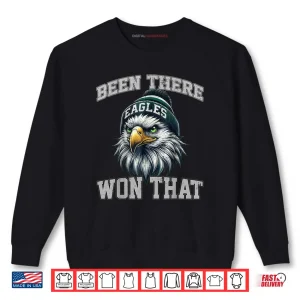 Sweatshirt Eagles Been There Won That Shirt