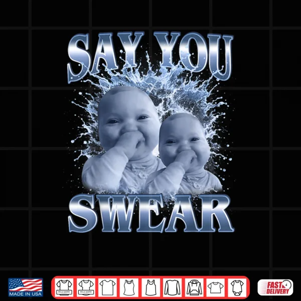 Design Say You Swear Ai Baby Meme Funny Laughing Baby Meme Shirt
