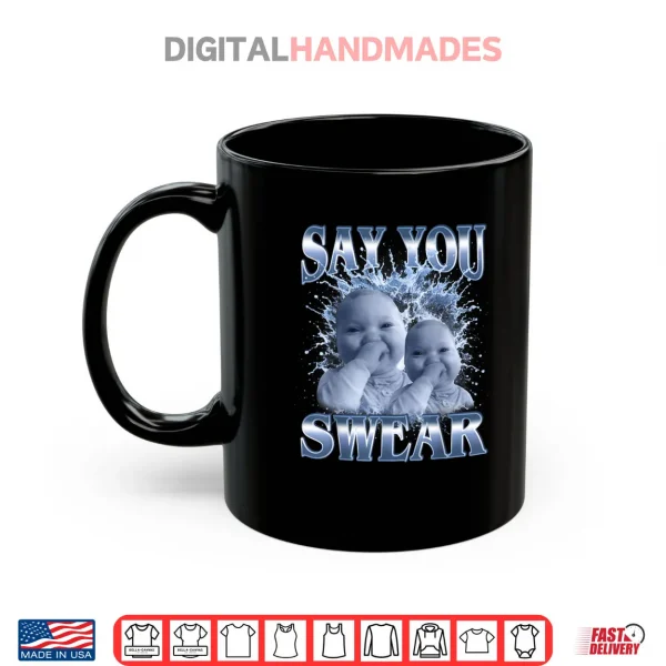 Mug Say You Swear Ai Baby Meme Funny Laughing Baby Meme Shirt