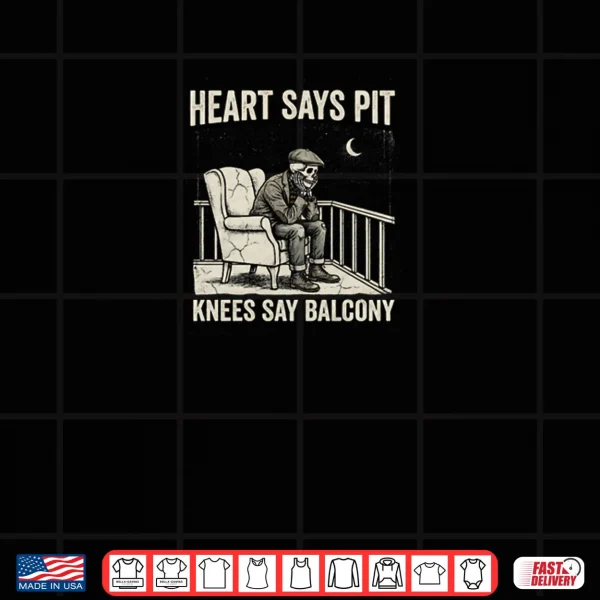 Design Heart Says Pit Knees Say Balcony Old Men Music Quote Shirt