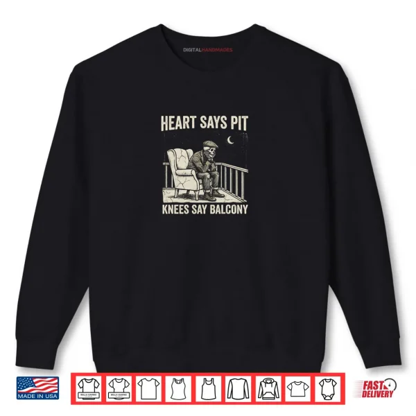Sweatshirt Heart Says Pit Knees Say Balcony Old Men Music Quote Shirt