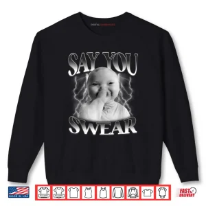 Sweatshirt Say You Swear Baby Laughing Holding Laugh Brainrot Shirt