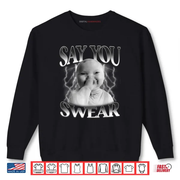 Sweatshirt Say You Swear Baby Laughing Holding Laugh Brainrot Shirt