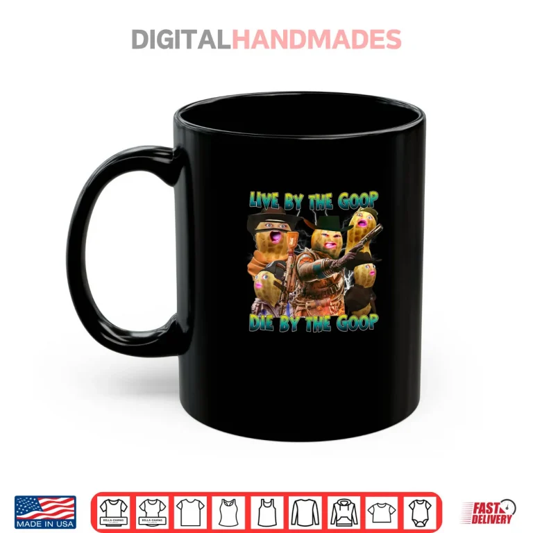 Mug Live for The Goop Goop Squad Meme Shirt