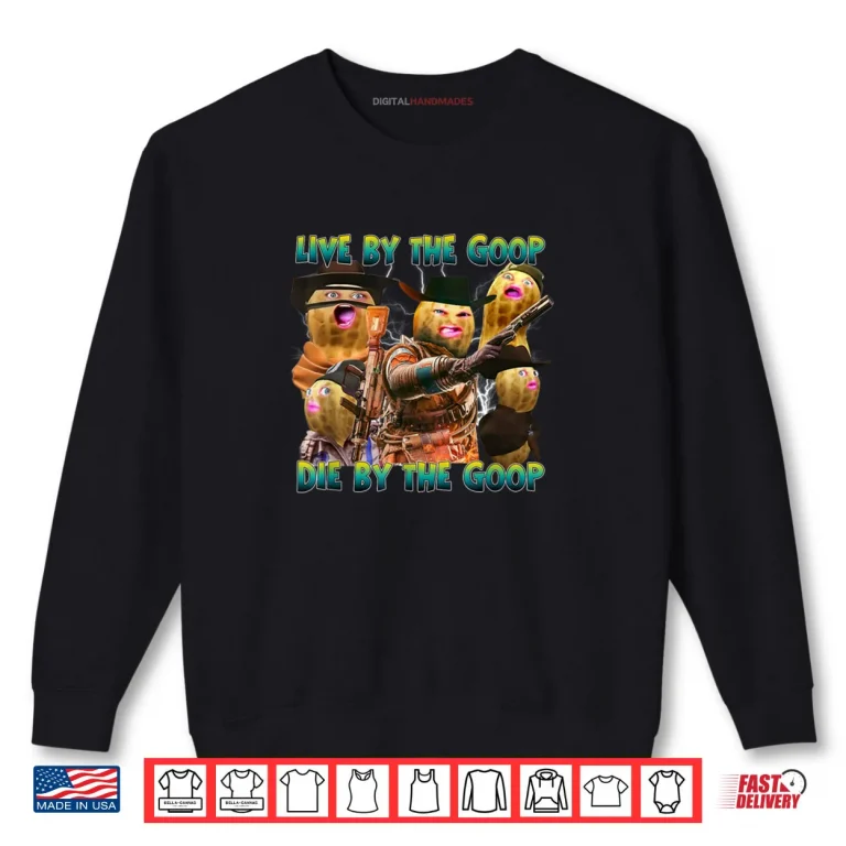 Sweatshirt Live for The Goop Goop Squad Meme Shirt