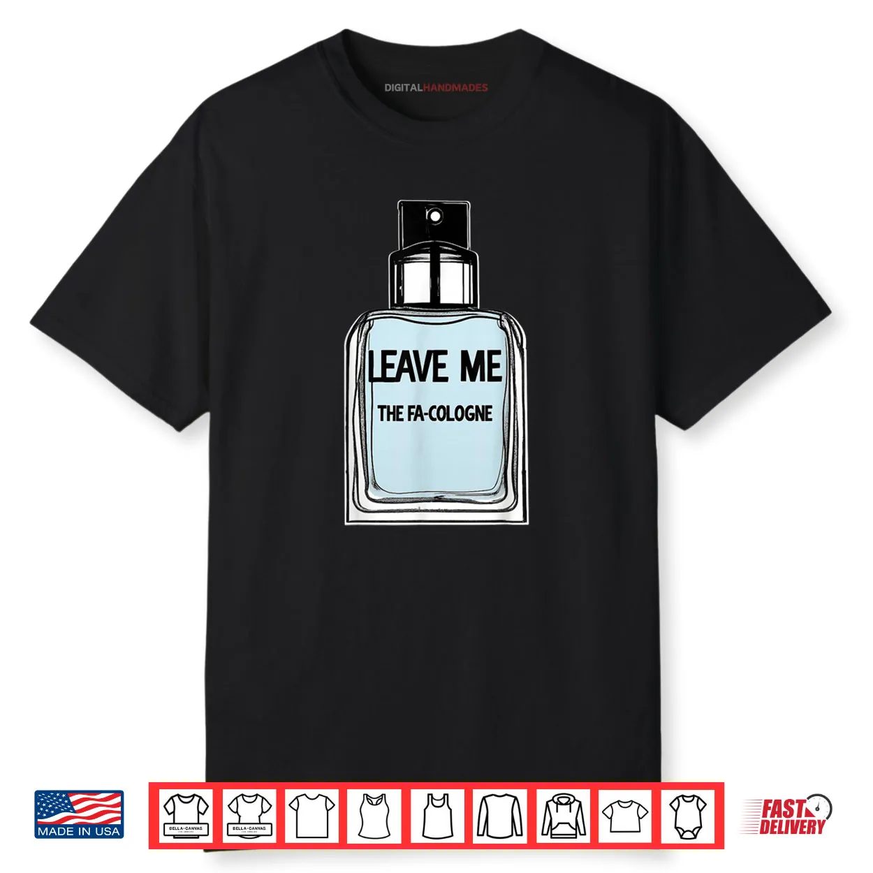 Leave Me The FA Cologne Shirt Leave Me The FA Cologne Shirt