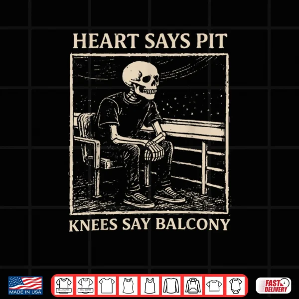 Design Heart Says Pit Knees Say Balcony Shirt