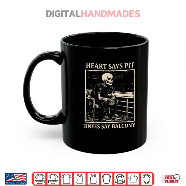 Mug Heart Says Pit Knees Say Balcony Shirt