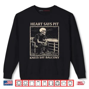 Sweatshirt Heart Says Pit Knees Say Balcony Shirt
