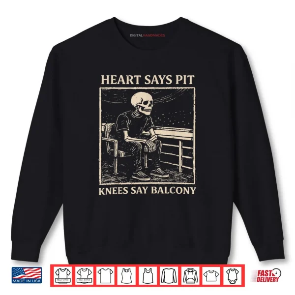 Sweatshirt Heart Says Pit Knees Say Balcony Shirt