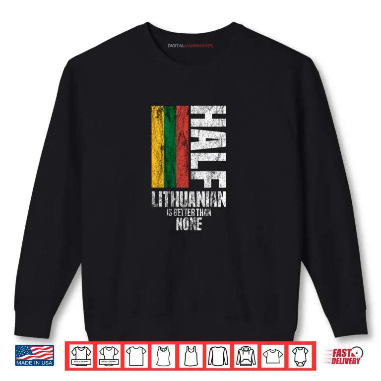 Sweatshirt Half Lithuanian by Lithuania Strong Shirt