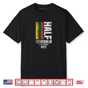 Half Lithuanian by Lithuania Strong Shirt