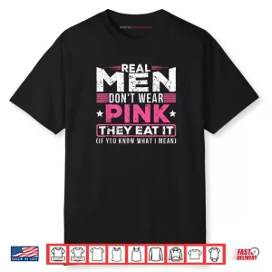 Don’t Wear Pink They Eat It If You Know What I Mean Shirt