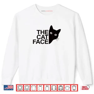 The Cat Face Funny Cute Kitty Shirt 6 Sweatshirt The Cat Face Funny Cute Kitty Shirt 1