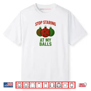 Stop Staring at My Balls Shirt 1