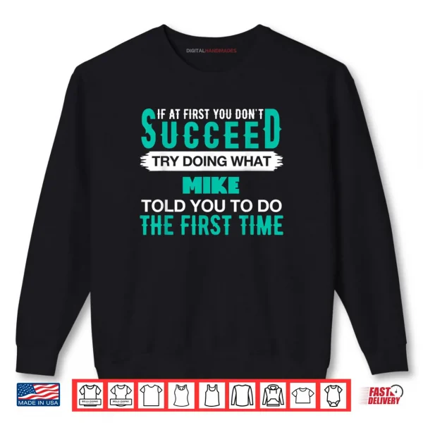 Sweatshirt If at First Try Doing What Mike Shirt 1