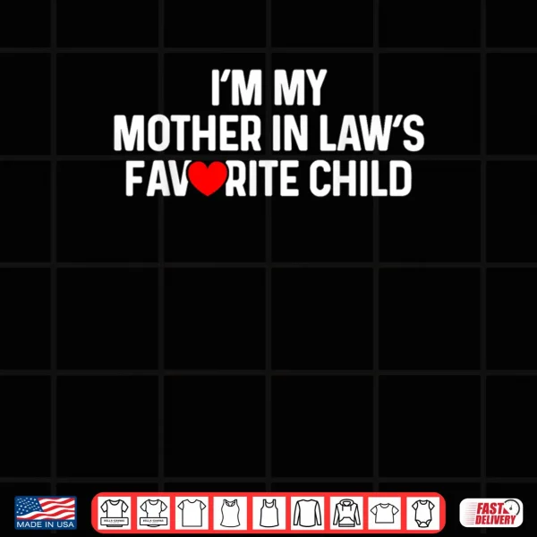 Design Im My Mother in Laws Favorite Child Funny Daughter in Law Shirt 1