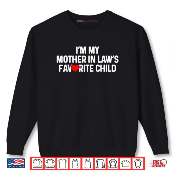 Sweatshirt Im My Mother in Laws Favorite Child Funny Daughter in Law Shirt 1
