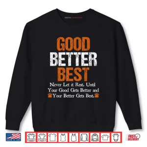 Sweatshirt Good Better Best Never let it Rest Quote for Men Women Gym Shirt 1