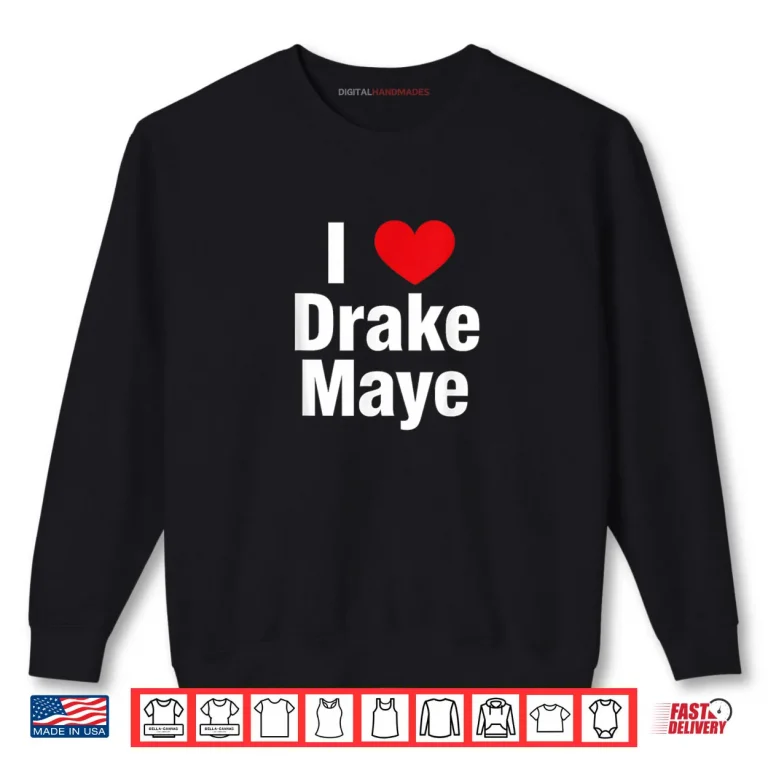I Love Drake Fan Support Shirt 1 Sweatshirt I Love Drake Fan Support Shirt