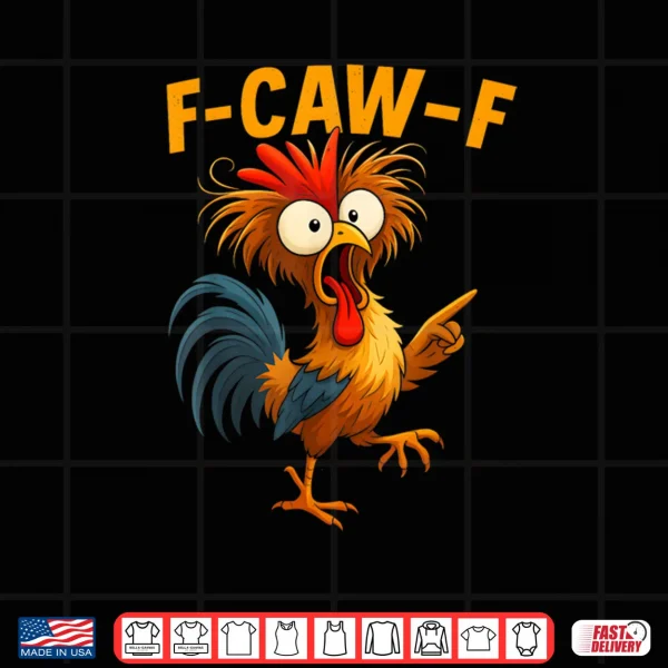 Design F Caw F Rooster Funny Bird Fcawf Chicken Whisperer Fawk Off Shirt 1