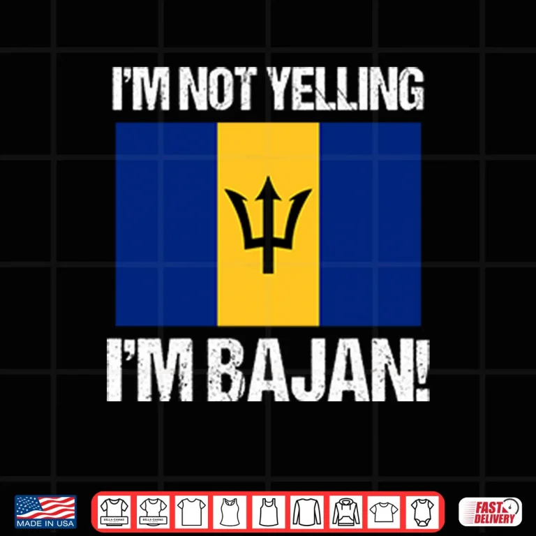 I’m Not Yelling I’m Bajan Shirt 4 Design Im Not Yelling Im Bajan Shirt