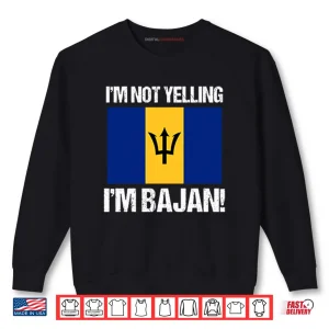Sweatshirt Im Not Yelling Im Bajan Shirt
