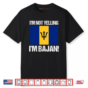 I’m Not Yelling I’m Bajan Shirt