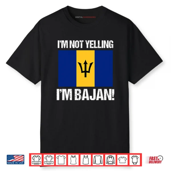 I’m Not Yelling I’m Bajan Shirt